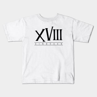 XVIII (Eighteen) Black Roman Numerals Kids T-Shirt